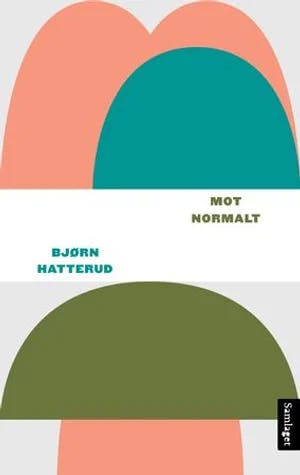 Omslag: "Mot normalt" av Bjørn Hatterud