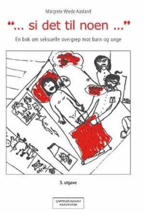 Omslag: ""-si det til noen-" : : en bok om seksuelle overgrep mot barn og unge" av Margrete Wiede Aasland