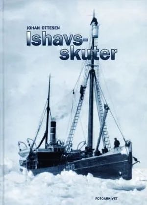 Omslag: "Ishavsskuter : selfangarar frå Sunnmøre før 1920" av Johan Ottesen