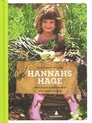 Omslag: "Hannahs hage : økologisk kjøkkenhage for store og små" av Ellen-Beate Wollen