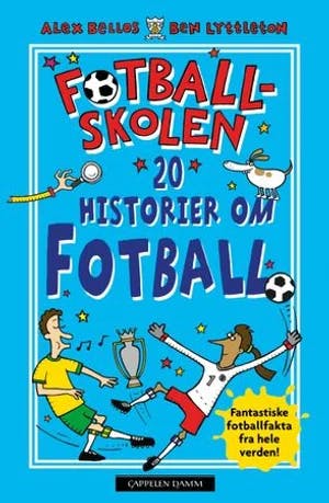 Omslag: "20 fantastiske fotballhistorier : fenomenale fakta om fotball og verden" av Alex Bellos