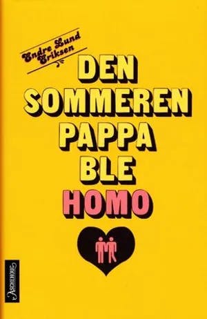 Omslag: "Den sommeren pappa ble homo" av Endre Lund Eriksen