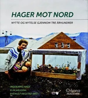 Omslag: "Hager mot nord : nytte og nytelse gjennom tre århundrer" av Ingebjørg Hage