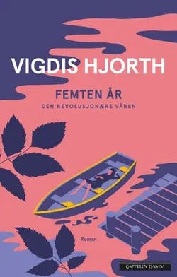 Omslag: "Femten år : den revolusjonære våren : roman" av Vigdis Hjorth