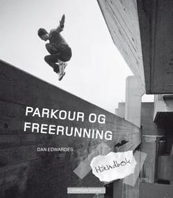 Omslag: "Håndbok i parkour og freerunning" av Dan Edwardes