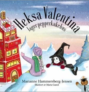 Omslag: "Heksa Valentina lager pepperkakehus" av Marianne Hammersberg-Jensen