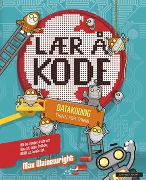 Omslag: "Lær å kode : datakoding trinn for trinn" av Max Wainewright