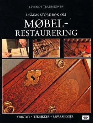 Omslag: "Damms store bok om møbelrestaurering" av Billy Cook